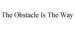 THE OBSTACLE IS THE WAY trademark