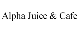 ALPHA JUICE & CAFE trademark