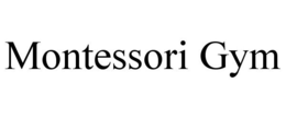 MONTESSORI GYM trademark