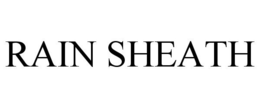RAIN SHEATH trademark