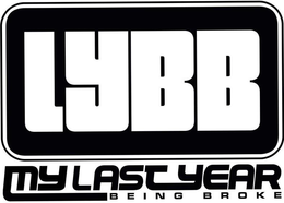 LYBB MY LAST YEAR BEING BROKE trademark