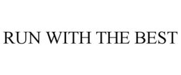RUN WITH THE BEST trademark