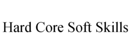 HARD CORE SOFT SKILLS trademark