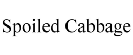SPOILED CABBAGE trademark