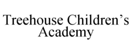 TREEHOUSE CHILDREN'S ACADEMY trademark