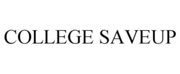 COLLEGE SAVEUP trademark