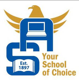 A S EST. 1897 YOUR SCHOOL OF CHOICE trademark