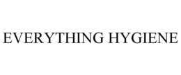 EVERYTHING HYGIENE trademark