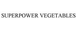 SUPERPOWER VEGETABLES trademark