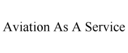 AVIATION AS A SERVICE trademark