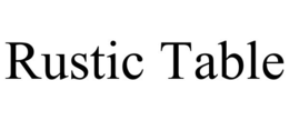 RUSTIC TABLE trademark