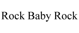 ROCK BABY ROCK trademark
