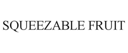 SQUEEZABLE FRUIT trademark