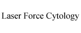 LASER FORCE CYTOLOGY trademark
