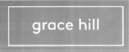 GRACE HILL trademark