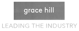 GRACE HILL LEADING THE INDUSTRY trademark