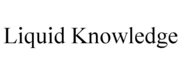LIQUID KNOWLEDGE trademark