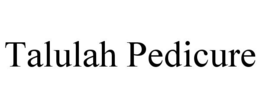 TALULAH PEDICURE trademark
