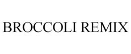BROCCOLI REMIX trademark