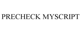 PRECHECK MYSCRIPT trademark