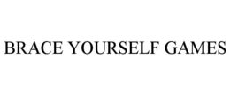 BRACE YOURSELF GAMES trademark