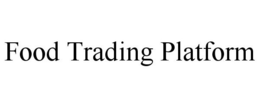 FOOD TRADING PLATFORM trademark