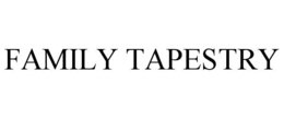FAMILY TAPESTRY trademark