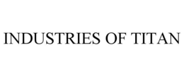INDUSTRIES OF TITAN trademark