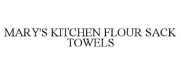 MARY'S KITCHEN FLOUR SACK TOWELS trademark