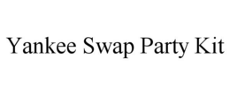 YANKEE SWAP PARTY KIT trademark