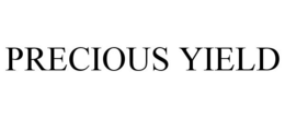 PRECIOUS YIELD trademark