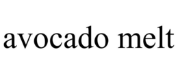 AVOCADO MELT trademark