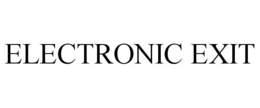 ELECTRONIC EXIT trademark