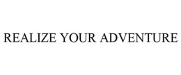 REALIZE YOUR ADVENTURE trademark
