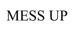 MESS UP trademark