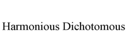 HARMONIOUS DICHOTOMOUS trademark