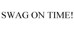 SWAG ON TIME! trademark