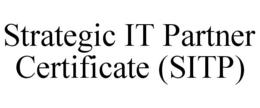 STRATEGIC IT PARTNER CERTIFICATE (SITP) trademark