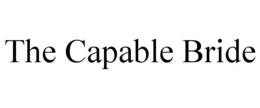 THE CAPABLE BRIDE trademark
