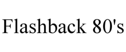 FLASHBACK 80'S trademark