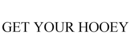 GET YOUR HOOEY trademark