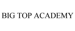 BIG TOP ACADEMY trademark