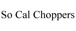 SO CAL CHOPPERS trademark