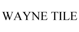 WAYNE TILE trademark