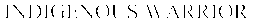INDIGENOUS WARRIOR trademark