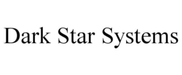 DARK STAR SYSTEMS trademark