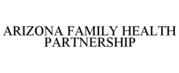 ARIZONA FAMILY HEALTH PARTNERSHIP trademark