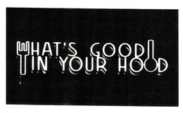 WHAT'S GOOD IN YOUR HOOD trademark