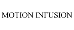 MOTION INFUSION trademark
