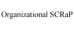 ORGANIZATIONAL SCRAP trademark